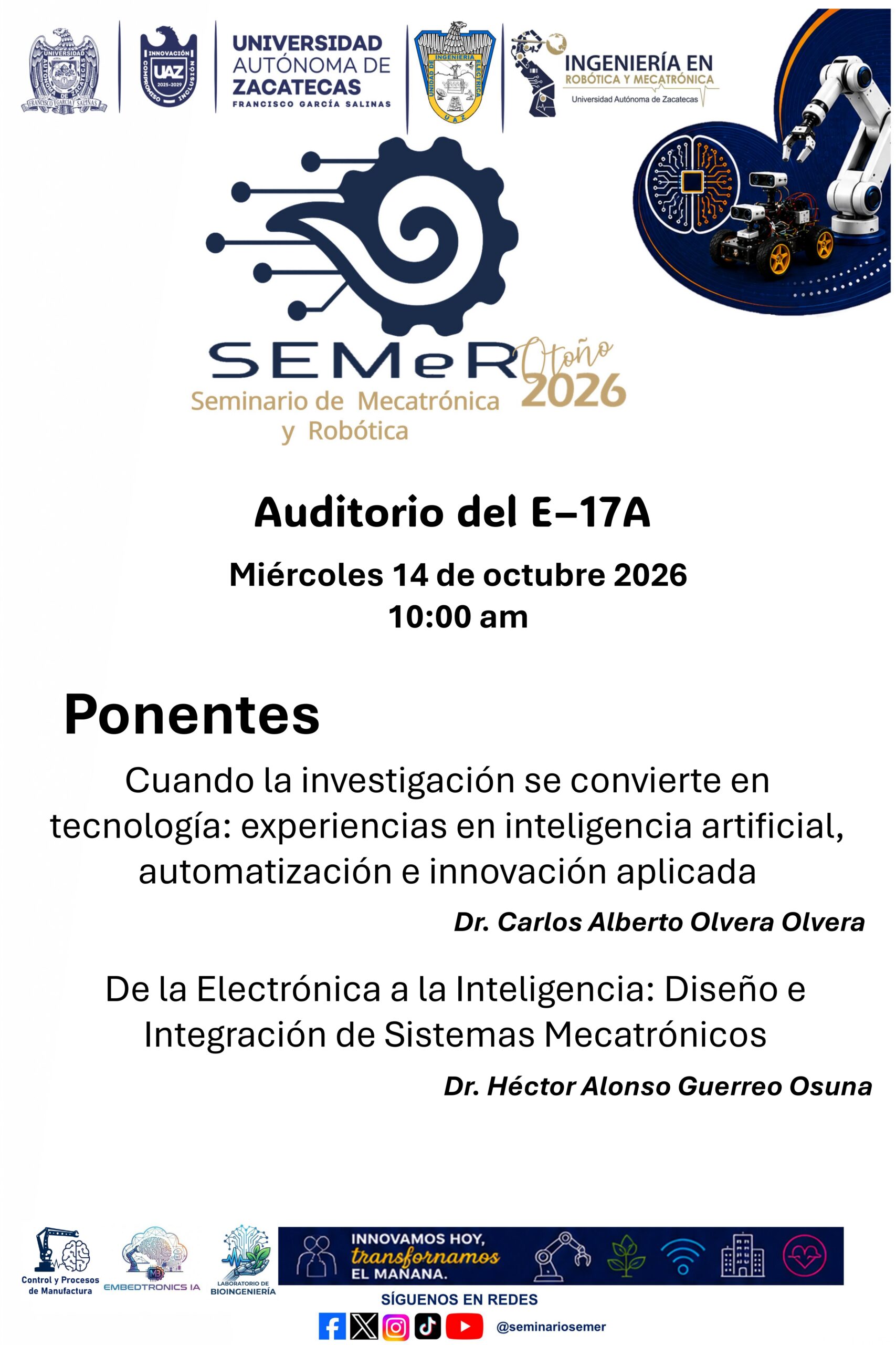 Seminario SEMER — 14 de octubre de 2026: Cuando la investigación se convierte en tecnología:  experiencias en inteligencia artificial automatización e innovación aplicada (Dr. Carlos Alberto Olvera Olvera), De la Electrónica a la Inteligencia: Diseño e Integración de Sistemas Mecatrónicos (Dr. Héctor Alonso Guerreo Osuna)